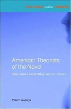 Paperback American Theorists of the Novel: Henry James, Lionel Trilling and Wayne C. Booth Book