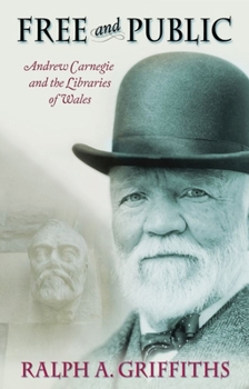 Paperback Free and Public: Andrew Carnegie and the Libraries of Wales Book