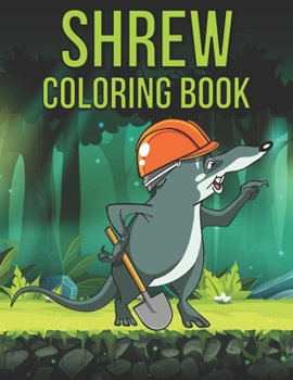 Paperback Shrew Coloring Book: Featuring Fun Gorgeous And Unique Stress Relief Relaxation Shrew Coloring Pages Book