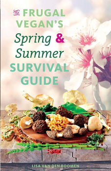 Paperback The Frugal Vegan's Spring & Summer Survival Guide Book