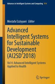 Paperback Advanced Intelligent Systems for Sustainable Development (Ai2sd'2018): Vol 4: Advanced Intelligent Systems Applied to Health Book