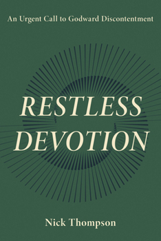 Paperback Restless Devotion: An Urgent Call to Godward Discontentment Book