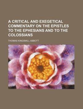 A Critical and Exegetical Commentary on the Epistles to the Ephesians and to the Colossians