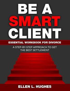 Paperback Be A Smart Client: Essential Workbook for Divorce Book