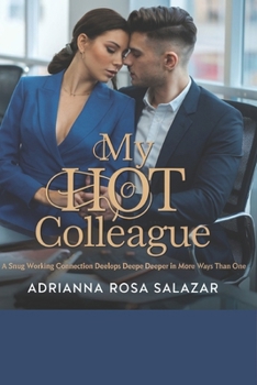 Paperback My Hot Colleague: A Snug Working Connection Develops Deeper In More Ways Than One Book