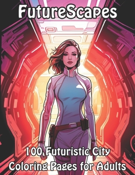Paperback FutureScapes: 100 Futuristic City Coloring Pages for Adults Book
