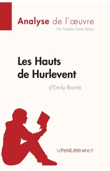 Paperback Les Hauts de Hurlevent de Emily Brontë (Analyse de l'oeuvre): Analyse complète et résumé détaillé de l'oeuvre [French] Book