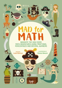 Paperback Mad for Math: Navigate the High Seas: Math Adventures Using Fractions, Percentages and Decimal Numbers (Ages 9-10) Book