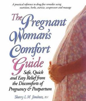 Paperback The Pregnant Woman's Guide: Safe, Quick, and Easy Relief from the Discomforts of Pregnancy & Postpartum Book