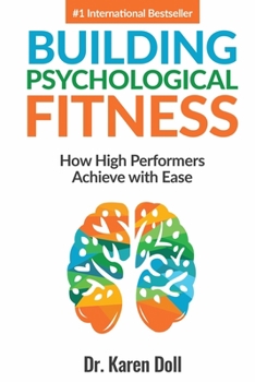 Paperback Building Psychological Fitness: How High Performers Achieve with Ease Book