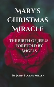 Paperback Mary's Christmas Miracle: The Birth of Jesus Foretold by Angels Book