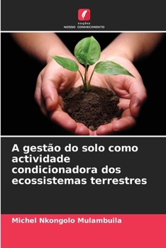 Paperback A gestão do solo como actividade condicionadora dos ecossistemas terrestres [Portuguese] Book