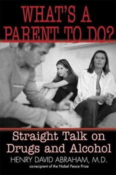 Paperback What's a Parent to Do?: Straight Talk on Drugs and Alcohol Book