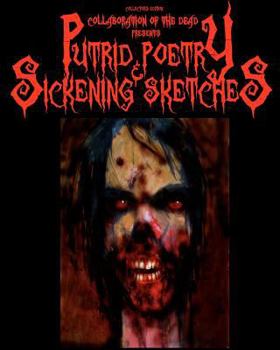 Paperback Collaboration of the Dead Presents Putrid Poetry & Sickening Sketches: Collaboration of the Dead Presents Book