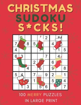 Paperback Christmas Sudoku S*cks!: 100 Merry Easy to Hard Puzzles for Christmas Cheer in Large Print - One Puzzle Per Page [Large Print] Book