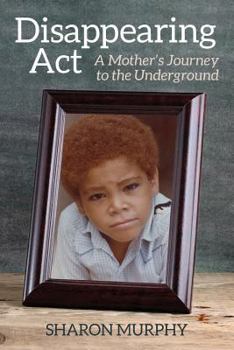 Paperback Disappearing Act: A Mother's Journey to the Underground Book