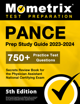 Paperback PANCE Prep Study Guide 2023-2024 - 750+ Practice Test Questions, Secrets Review Book for the Physician Assistant National Certifying Exam: [5th Editio Book