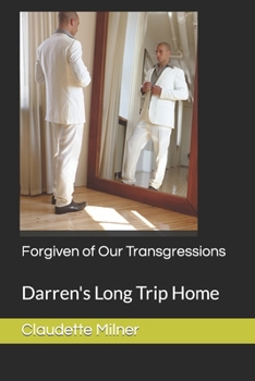 Paperback Forgiven of Our Transgressions: Darren's Long Trip Home Book