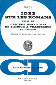 Idees Sur Les Romans: Suivi de l'Auteur Des 'Crimes de l'Amour' a Villeterque, Folliculaire