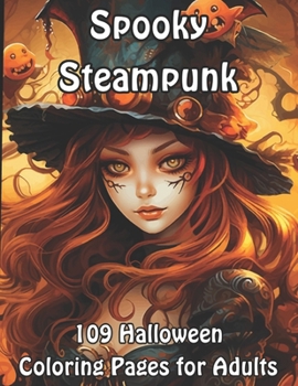 Paperback Spooky Steampunk: 109 Halloween Coloring Pages for Adults Book
