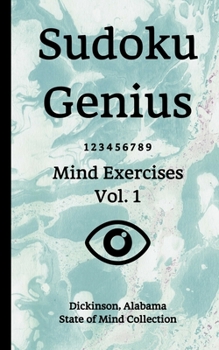 Paperback Sudoku Genius Mind Exercises Volume 1: Dickinson, Alabama State of Mind Collection Book