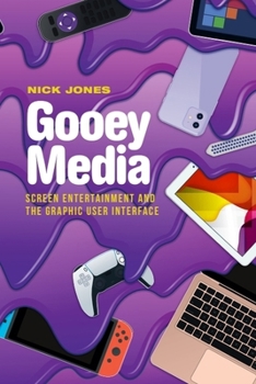 Paperback Gooey Media: Screen Entertainment and the Graphic User Interface Book