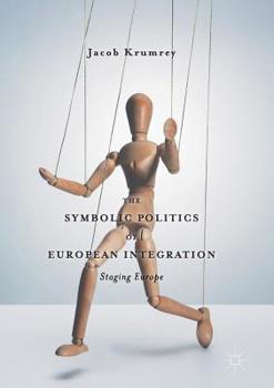 Paperback The Symbolic Politics of European Integration: Staging Europe Book