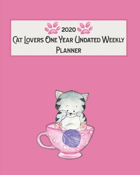 Paperback 2020 Cat Lovers One Year Undated Weekly Planner: 52 Weeks Featuring Feline Facts Each Month, To Do Lists, Bucket List, Note Pages, Contacts, Appointme Book