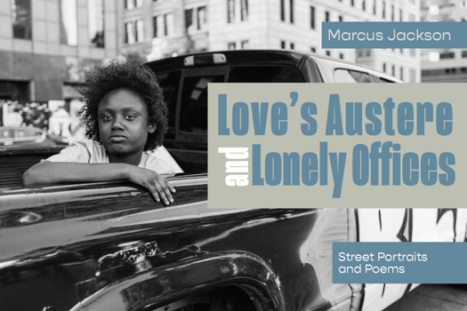 Love’s Austere and Lonely Offices: Street Portraits and Poems
