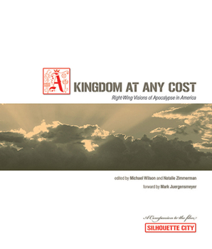 Hardcover Kingdom at Any Cost: Right-Wing Visions of Apocalypse in America Book