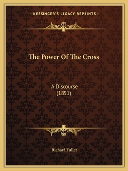 Paperback The Power Of The Cross: A Discourse (1851) Book