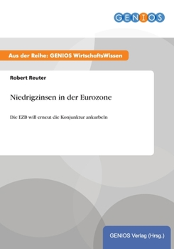 Paperback Niedrigzinsen in der Eurozone: Die EZB will erneut die Konjunktur ankurbeln [German] Book