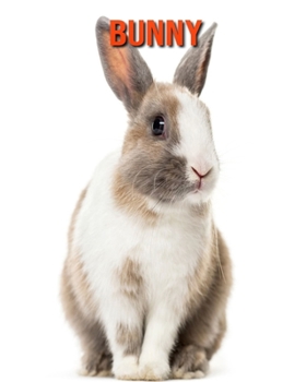 Paperback Bunny: Beautiful Pictures & Interesting Facts Children Book About Bunny Book