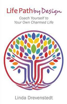 Paperback Life Path by Design: Coach Yourself to Your Own Charmed Life Book