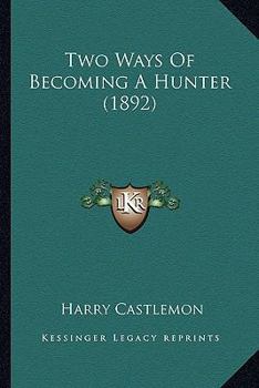 Paperback Two Ways Of Becoming A Hunter (1892) Book