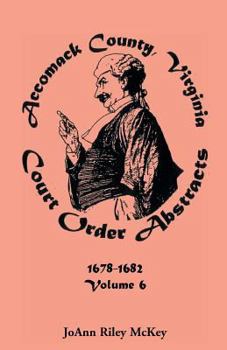 Paperback Accomack County, Virginia Court Order Abstracts, Volume 6 Book