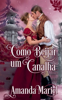 Como Beijar um Canalha (Portuguese Edition)
