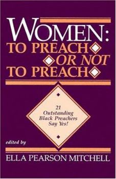 Paperback Women: To Preach or Not to Preach: 21 Outstanding Black Preachers Say Yes! Book