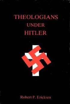 Hardcover Theologians Under Hitler: Gerhard Kittel, Paul Althaus, and Emanuel Hirsch Book