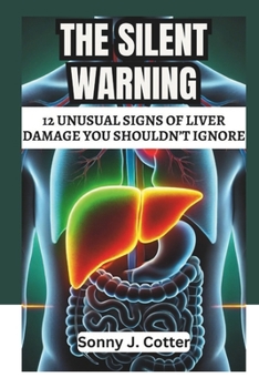 THE SILENT WARNING: 12 Unusual Signs of Liver Damage You Shouldn’t Ignore