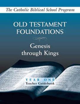 Paperback Old Testament Foundations: Genesis Through Kings: Year One: Teacher Guidebook Book