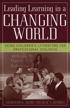 Paperback Leading Learning in a Changing World: Using Children's Literature for Professional Dialogue Book