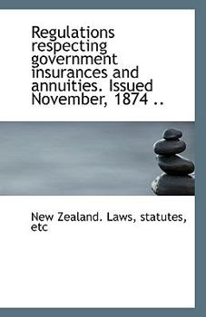 Regulations respecting government insurances and annuities. Issued November, 1874 ..