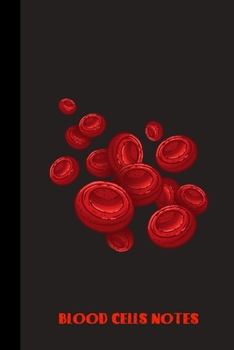 Blood Cells Notes: small lined Blood Notebook / Travel Journal to write in (6'' x 9'') 120 pages