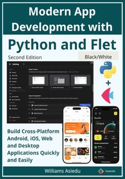 Paperback Modern App Development with Python and Flet: Build Cross-Platform Android, iOS, Web and Desktop Applications Quickly and Easily Book