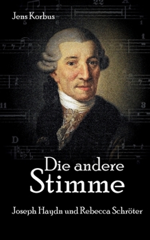 Paperback Die andere Stimme: Joseph Haydn und Rebecca Schröter [German] Book
