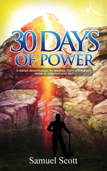 Paperback 30 Days Of Power: A Mental Detoxification, by speaking Daily Affirmations meant to empower your life! Book