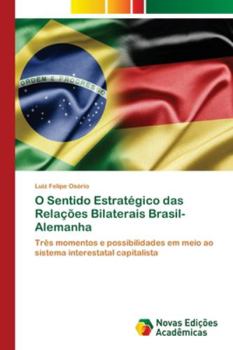 Paperback O Sentido Estratégico das Relações Bilaterais Brasil-Alemanha [Portuguese] Book