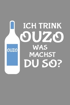 Notizbuch A5 (6X9zoll) Kariert 120 Seiten: Ich Trink Ouzo Was Machst Du So Saufen Alkohol Party Schnaps