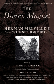 The Divine Magnet: Herman Melville's Letters to Nathaniel Hawthorne
